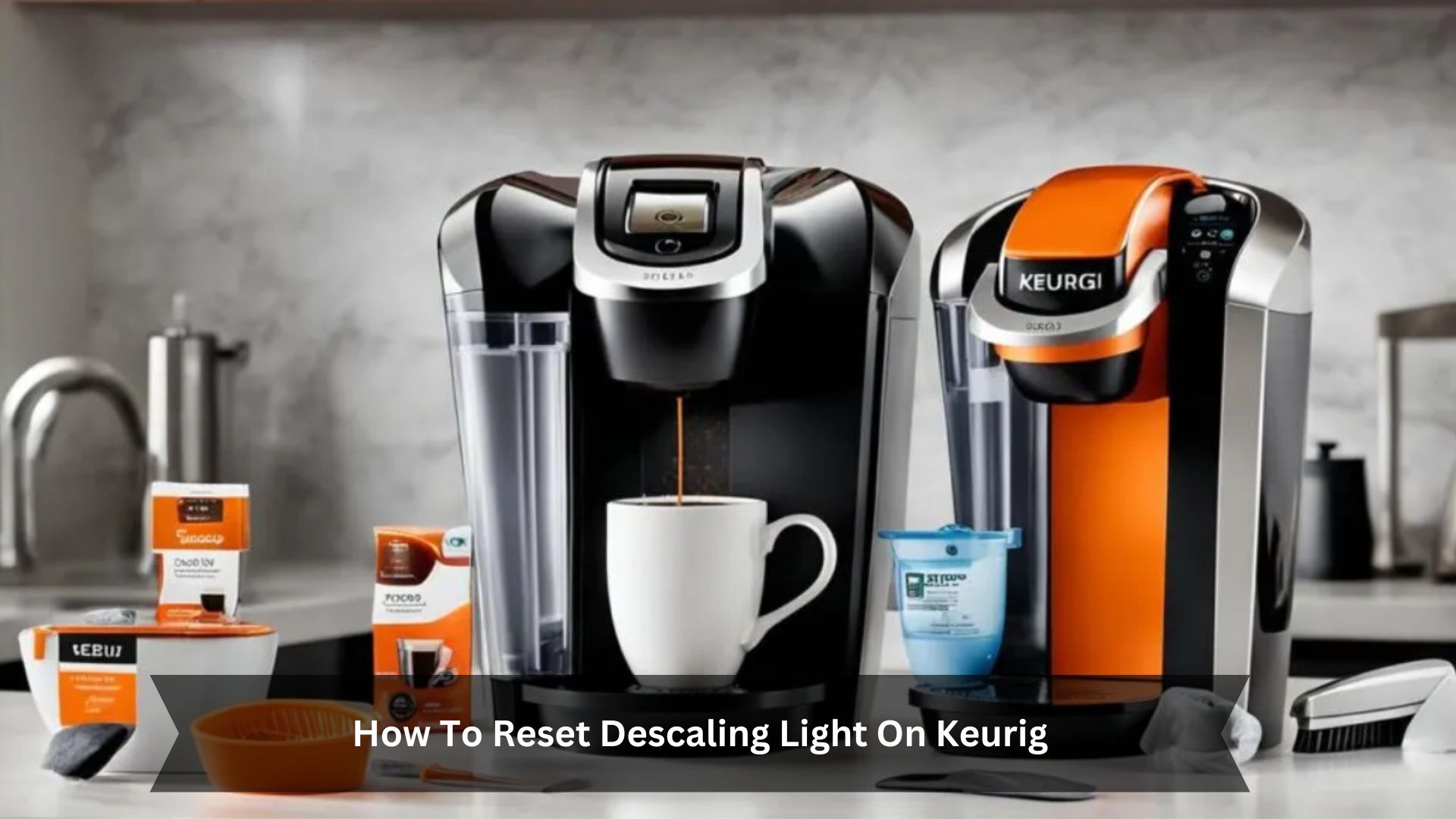 How-To-Reset-Descaling-Light-On-Keurig