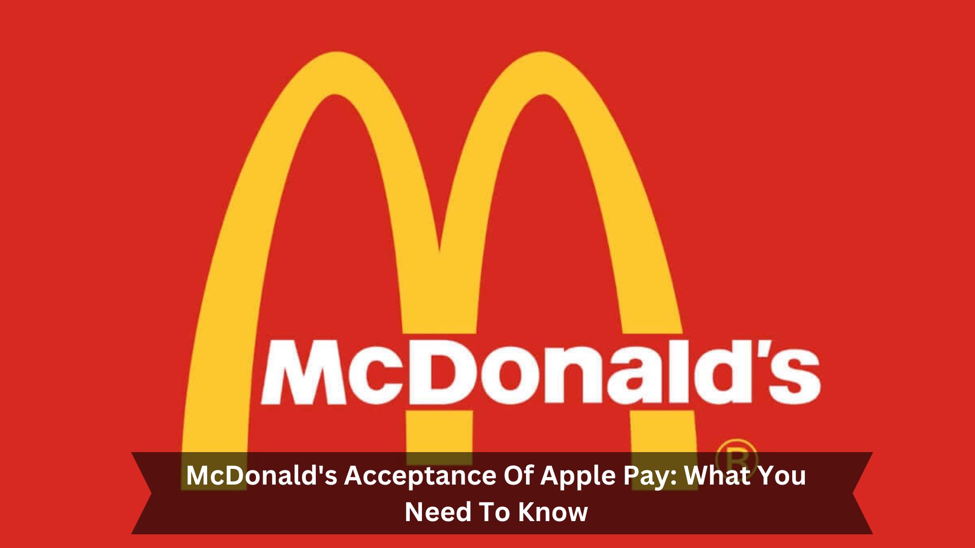 McDonalds-Acceptance-Of-Apple-Pay-What-You-Need-To-Know