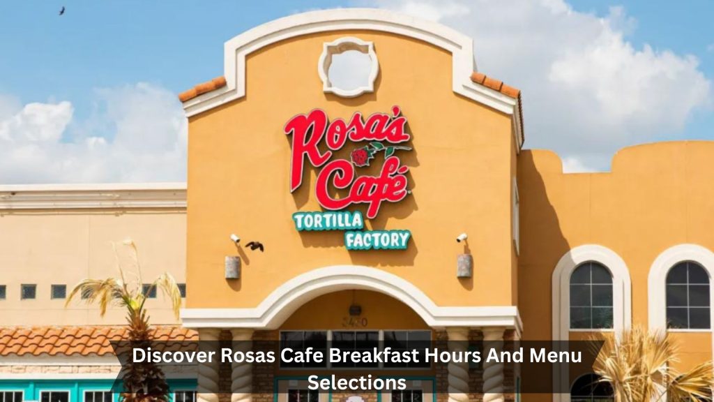 Discover-Rosas-Cafe-Breakfast-Hours-And-Menu-Selections