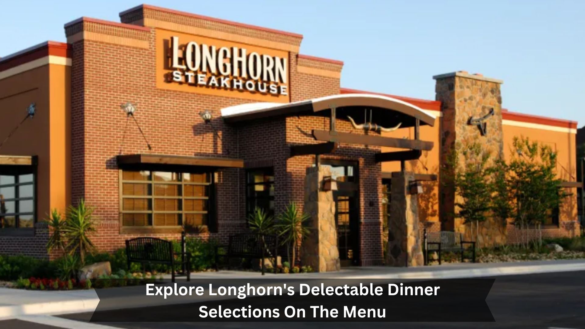 Explore-Longhorns-Delectable-Dinner-Selections-On-The-Menu