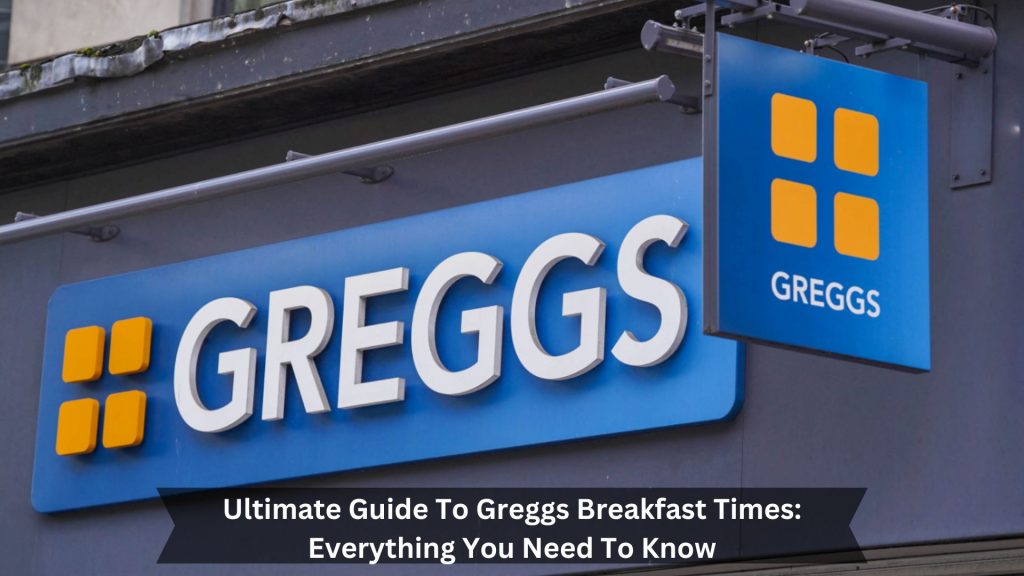 Ultimate-Guide-To-Greggs-Breakfast-Times-Everything-You-Need-To-Know