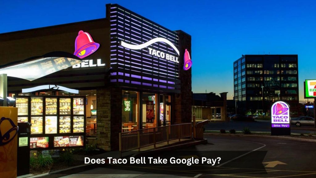 Does-Taco-Bell-Take-Google-Pay