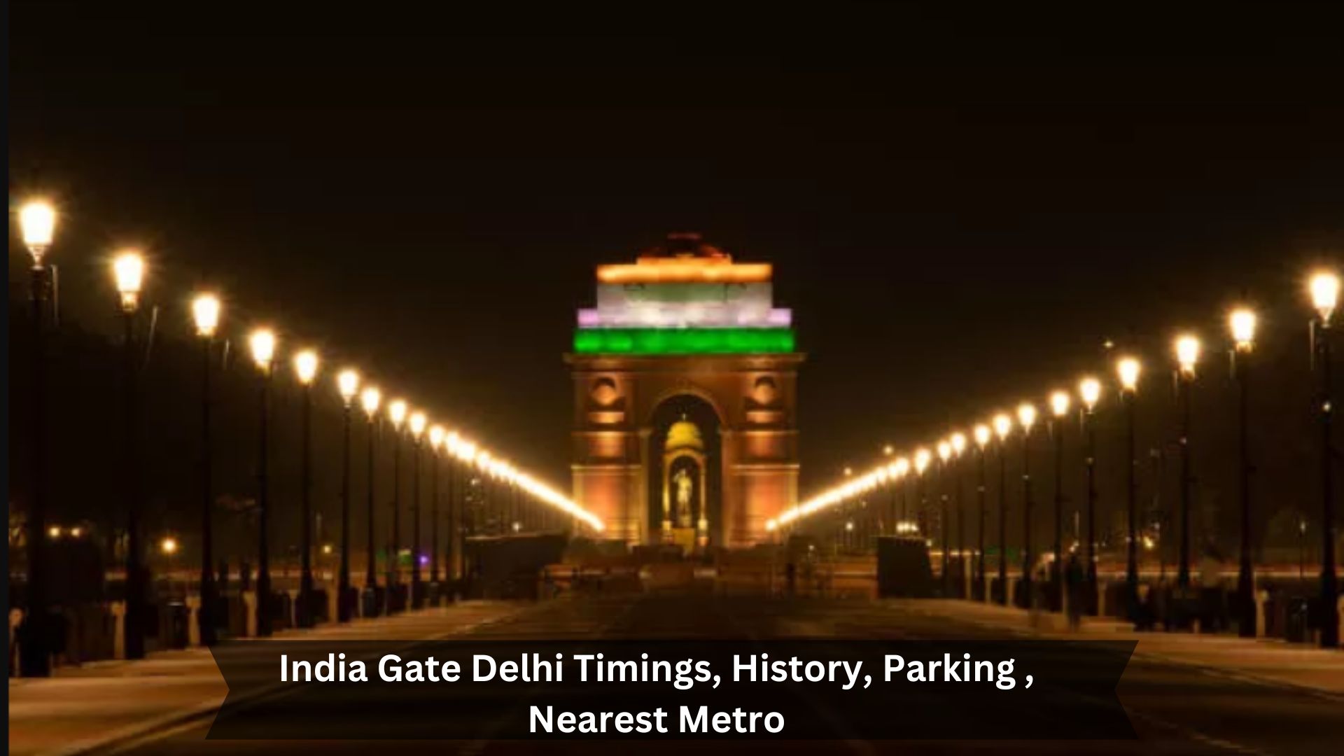 India-Gate-Delhi-Timings-History-Parking-Nearest-Metro