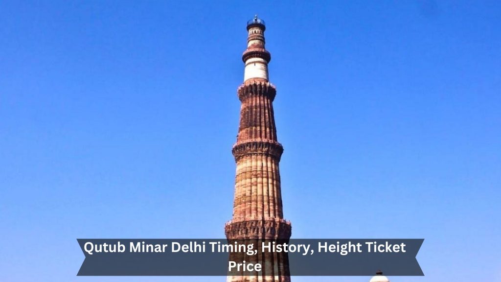 Qutub-Minar-Delhi-Timing-History-Height-Ticket-Price