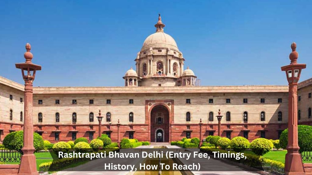 Rashtrapati-Bhavan-Delhi-Entry-Fee-Timings-History-How-To-Reach