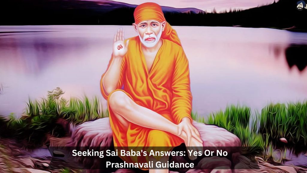 Seeking-Sai-Babas-Answers-Yes-Or-No-Prashnavali-Guidance