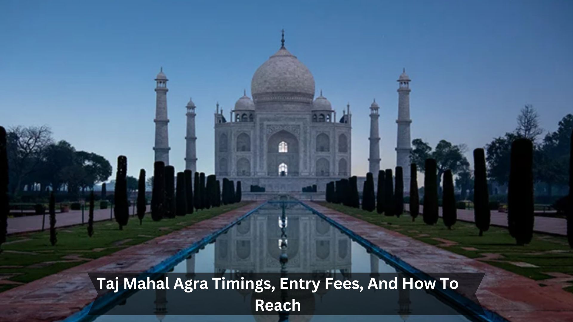 Taj-Mahal-Agra-Timings-Entry-Fees-And-How-To-Reach