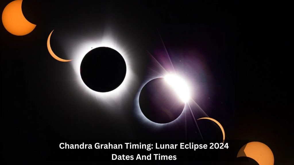 Chandra-Grahan-Timing-Lunar-Eclipse-2024-Dates-And-Times