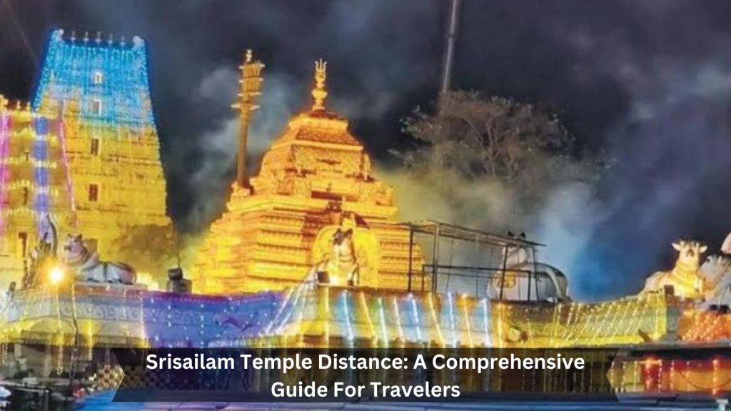 Srisailam-Temple-Distance-A-Comprehensive-Guide-For-Travelers