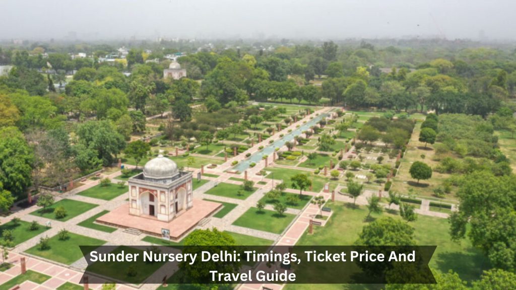 Sunder-Nursery-Delhi-Timings-Ticket-Price-And-Travel-Guide