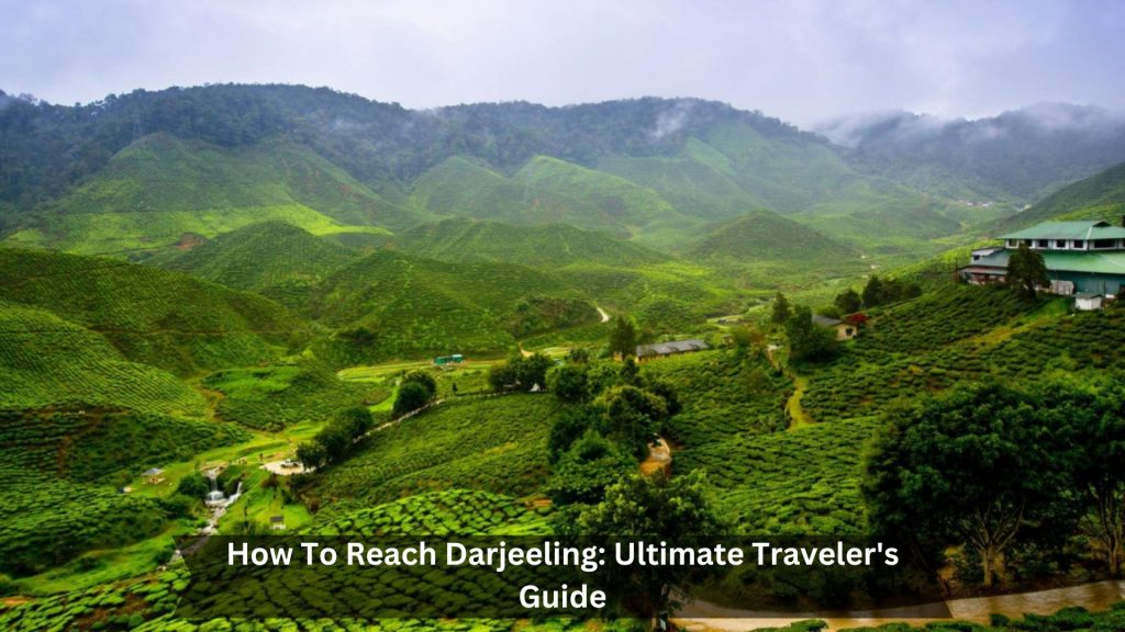 How-To-Reach-Darjeeling-Ultimate-Travelers-Guide