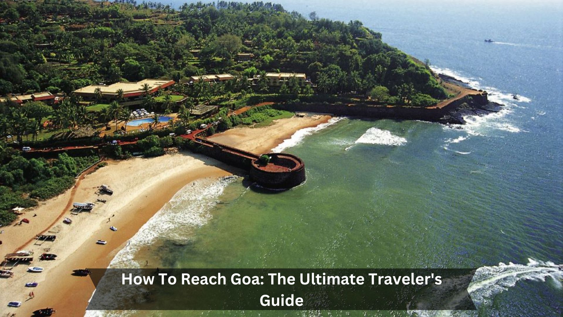 How-To-Reach-Goa-The-Ultimate-Travelers-Guide