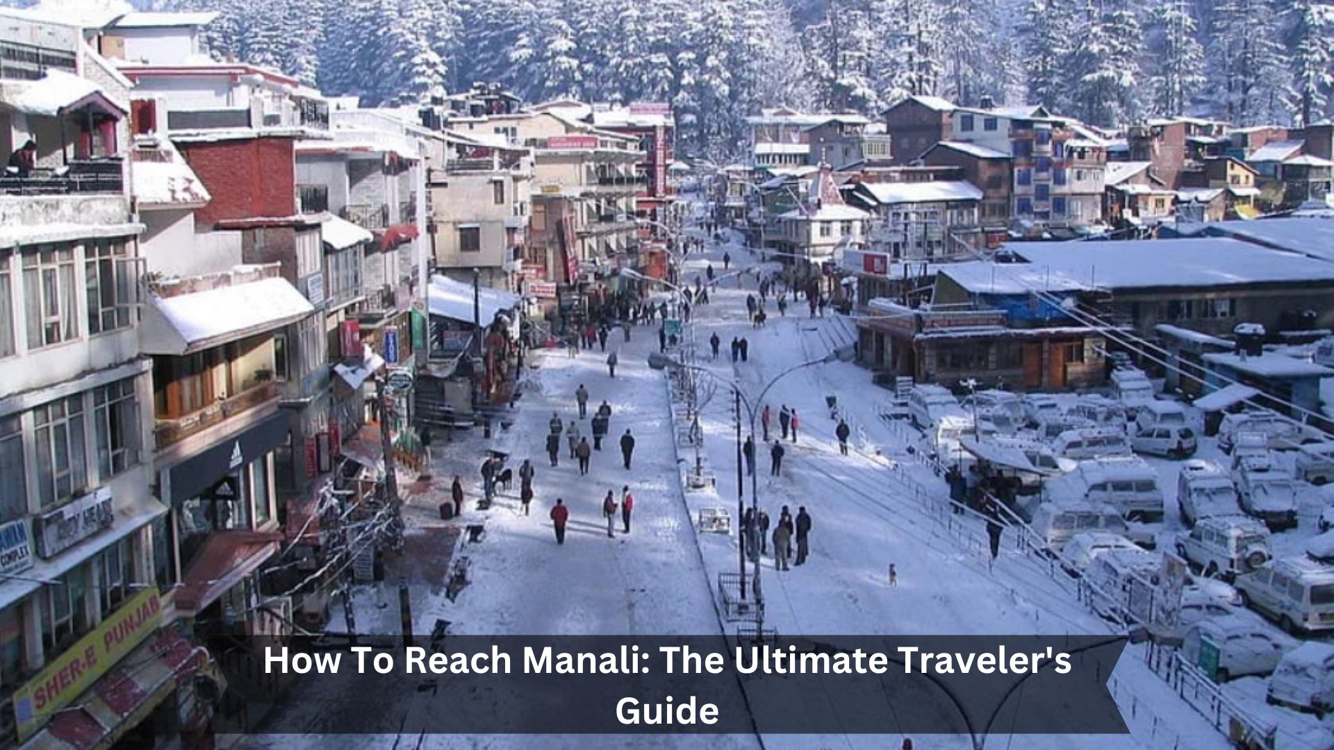 How-To-Reach-Manali-The-Ultimate-Travelers-Guide