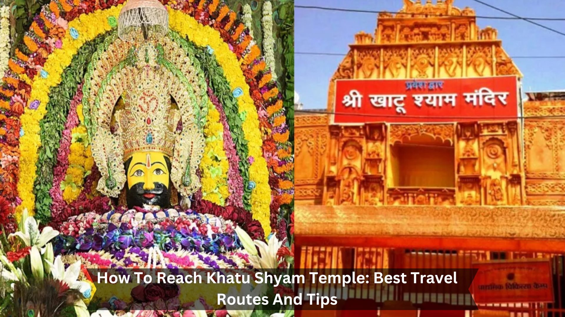 How-To-Reach-Khatu-Shyam-Temple-Best-Travel-Routes-And-Tips